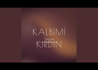  Kalbimi Kırdın