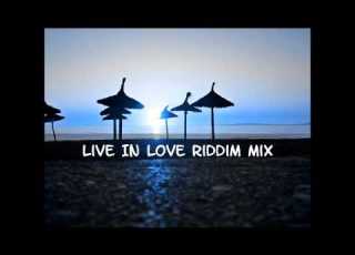  Live In Love Riddim Mix 2015 Tracks In The Description