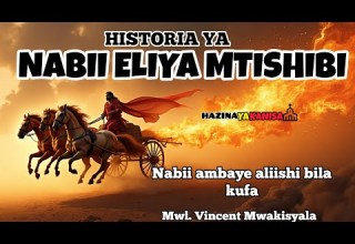 HISTORIA YA AJABU YA NABII ELIYA MTISHIBI Mwanadamu Aliyeishi Bila Kufa By Mwl Vincent Mwakisyala