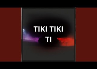 TIKI TIKI TI