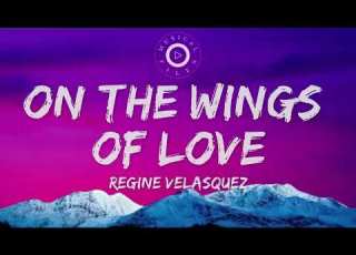  On The Wings Of Love Lyrics Video Regine Velasquez