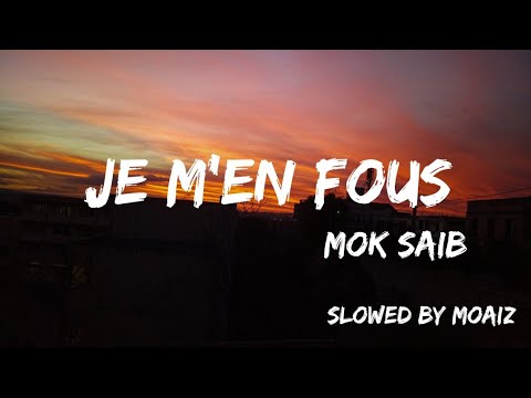 Mok Saib Je M En Fous Slowed Reverb Mok Saib Je M En Fous Slowed Reverb