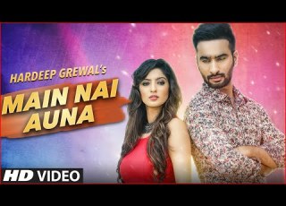  MAIN NAI AUNA FULL VIDEO SONG HARDEEP GREWAL LATEST PUNJABI SONGS 2016 T SERIES APNAPUNJAB