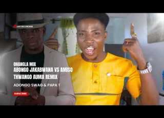OHANGLA MIX ABONGO JAKABWANA AUMA REMIX AMISO THWANGO AUMA REMIX ODONGO SWAG NEW SONG PAPA T