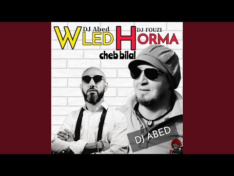 Wled Horma DJ Fouzi DJ Abed Cheb Bilal