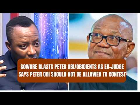 Sowore Blasts Peter Obi Obidients As Ex Judge Says Peter Obi Should Not Be Allowed To Contest