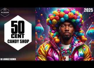50 Cent Ft Olivia Candy Shop Dj Lougez Remix Edition 2025