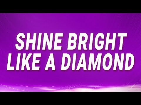 Rihanna Shine Bright Like A Diamond Diamonds Lyrics Rihanna Shine Bright Like A Diamond Diamonds Lyrics