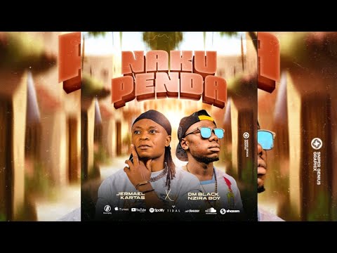 Nakupenda By JERMAËL KARTASI FT DM BLACK NZIRA BOY