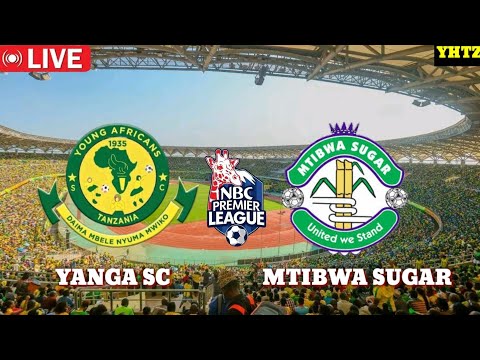 LIVE MATCH YANGA SC 2 VS 0 MTIBWA SUGAR NBC PREMIER LEAGUE HII LEO