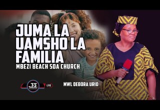 JUMA LA UAMSHO LA FAMILIA MBEZI BEACH SDA MWL DEBORAH URIO SIKU 3 