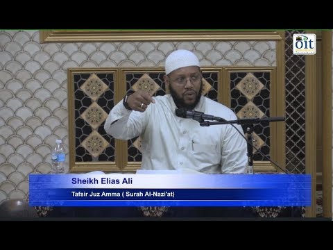 Tafsir Juz Amma Surah Al Nazi At Sheikh Elias Ali