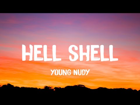 Young Nudy Hell Shell Lyrics Yeah I M Shell Yeah Whole Lot Of Shells