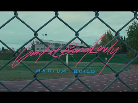 Medium Build Good At Being Lonely Official Video