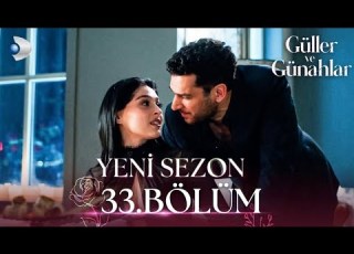  Güller Ve Günahlar 33 Bölüm YENI SEZON Full Bölüm HD Review