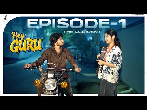 Hey Guru EP 1 The Accident A Series By Asha Raju Dola Vedha Ponnam Gowri Naidu Chitralaya