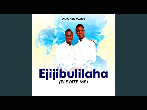 Ejijibulilaha Elevate Me