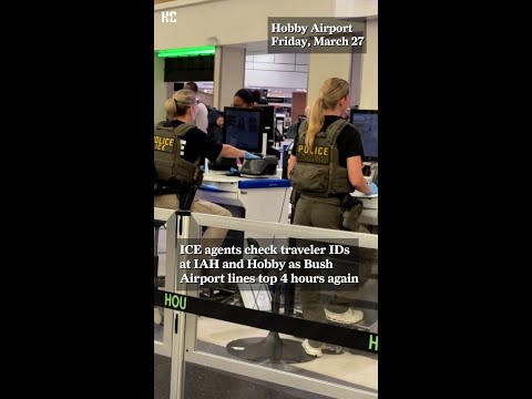 ICE Agents Check Traveler IDs At IAH And Hobby As Bush Airport Lines Top 4 Hours Again