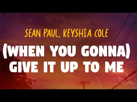 Sean Paul When You Gonna Give It Up To Me Feat Keyshia Cole Lyrics