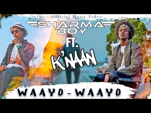 Sharma Boy Ft K Naan Waayo Waayo Official Music Video