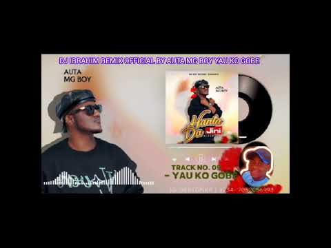 DJ IBRAHIM REMIX OFFICIAL BY AUTA MG BOY YAU KO GOBE AUDIO RIMEX 2024