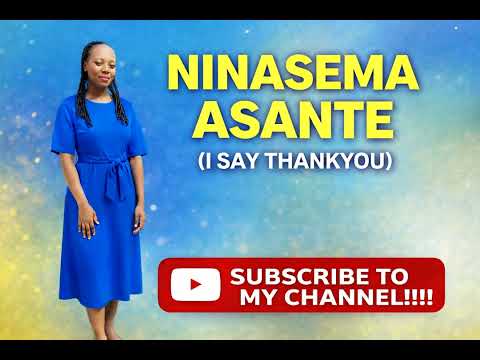 NINASEMA ASANTE I SAY THANKYOU