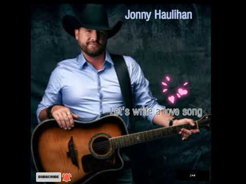 Let S Write A Love Song Jonny Haulihan Let S Write A Love Song Jonny Haulihan