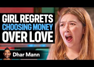  Girl REGRETS Choosing MONEY Over LOVE Dhar Mann
