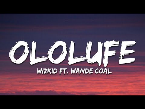 Wizkid Ololufe Lyrics Ft Wande Coal