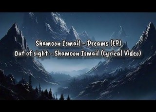 Shamoon Ismail Out Of Sight Lyrical Video