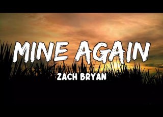  Mine Again Lyrics By Zach Bryan
