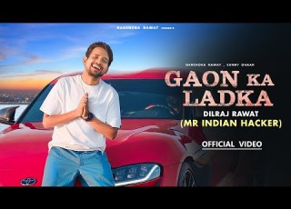 Mr Indian Hacker Song GAON KA LADKA MRINDIANHACKER Naam Dilraj Rawat
