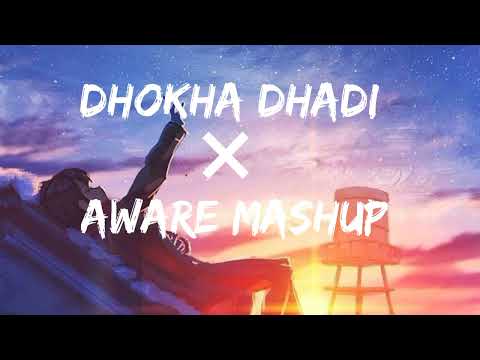 Dhoka Dhadi X Aware Mashup Mashup Song Mashups