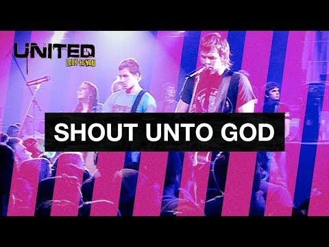 Shout Unto God Hillsong UNITED Look To You