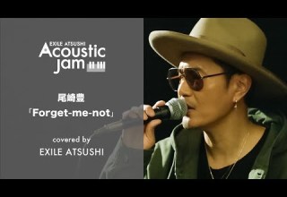 Acoustic Jam Forget Me Not Covered By EXILE ATSUSHI
