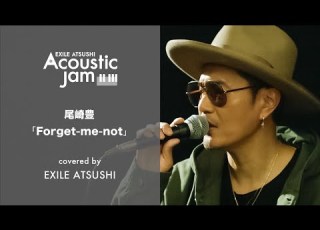 Acoustic Jam Forget Me Not Covered By EXILE ATSUSHI