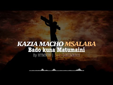 Hymnos Bado Kuna Matumaini Kazia Macho Msalaba Dedo Dieumerci Video Lyrics Hymnos Bado Kuna Matumaini Kazia Macho Msalaba Dedo Dieumerci Video Lyrics