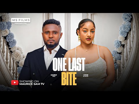 ONE LAST BITE MAURICE SAM SOPHIE ALAKIJA 2025 Latest Full Nigerian Movie