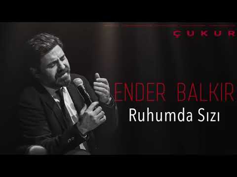 Cukurun Yeni şarkısı Ender Balkır Ruhumda Sızı Cukurun Yeni şarkısı Ender Balkır Ruhumda Sızı