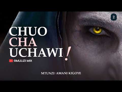 CHUO CHA UCHAWI Eps 2 SIMULIZI ZA UCHAWI BY FELIX MWENDA