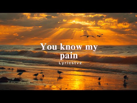 YOU KNOW MY PAIN Worship Song With Lyrics YOU KNOW MY PAIN Worship Song With Lyrics