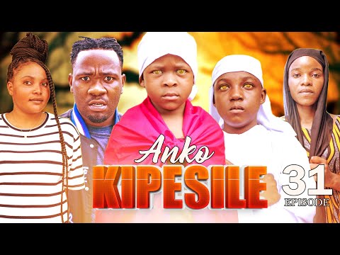 ANKO KIPESILE 31 Full Episode