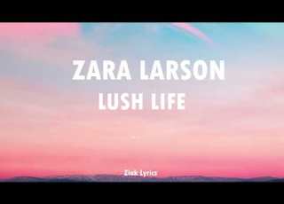 Zara Larson Lush Life Lyrics
