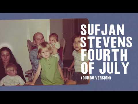 Sufjan Stevens Fourth Of July Dumbo Version