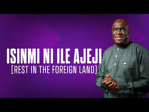 ISINMI NI ILE AJEJI Rest In The Foreign Land BAMISEE 28th March 2026