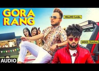  Gora Rang Inder Chahal Millind Gaba Audio Song Rajat Nagpal Nirmaan Shabby Punjabi Songs