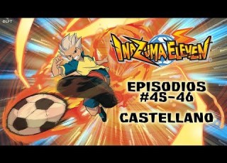 Inazuma Eleven Episodios 45 46 Castellano Temporada 2