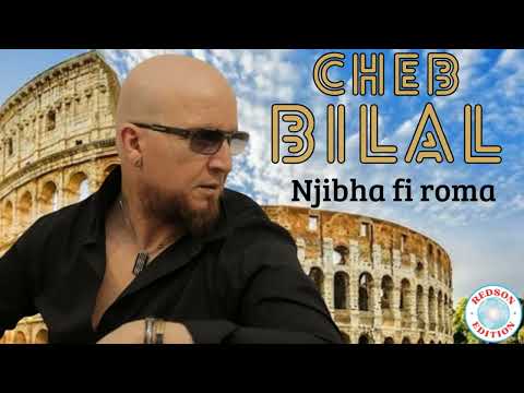 Cheb Bilal Njibha Fi Roma