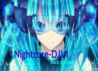  Nightcore DJVI Back On Track