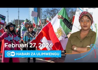 DW Kiswahili Habari Za Ulimwengu 27 02 2026 Jioni Swahili Habari Leo Podcast